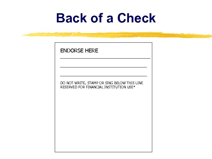 Back of a Check ENDORSE HERE DO NOT WRITE, STAMP OR SING BELOW THIS