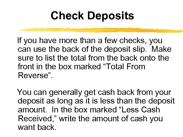 Check Deposits If you have more than a few checks, you can use the