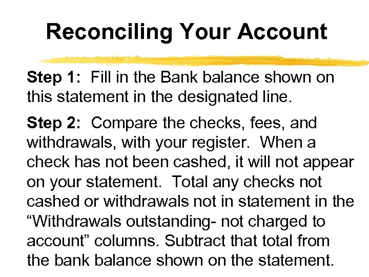 Reconciling Your Account Step 1: Fill in the Bank balance shown on this statement
