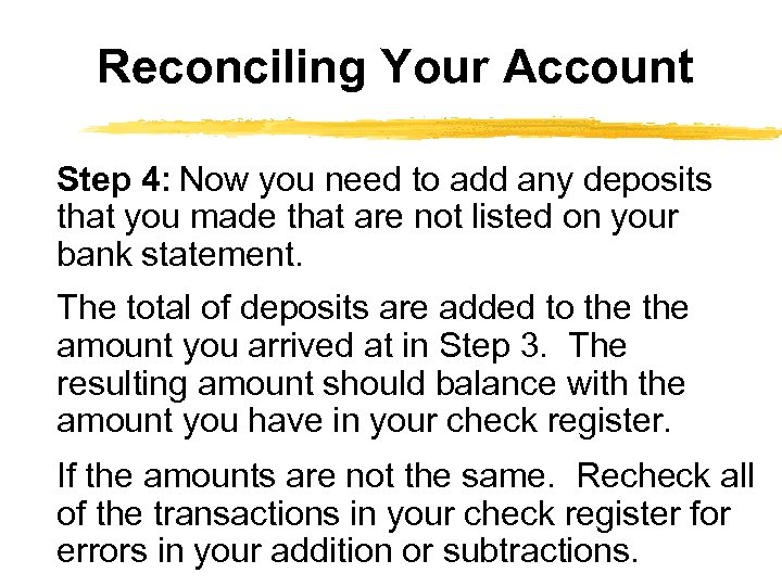 Reconciling Your Account Step 4: Now you need to add any deposits that you