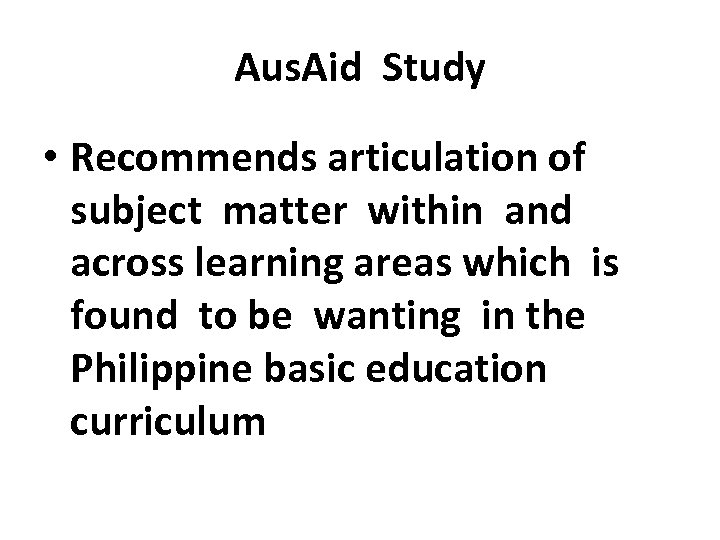 Aus. Aid Study • Recommends articulation of subject matter within and across learning areas