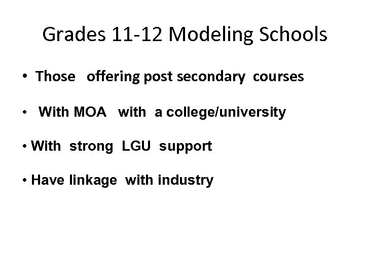 Grades 11 -12 Modeling Schools • Those offering post secondary courses • With MOA
