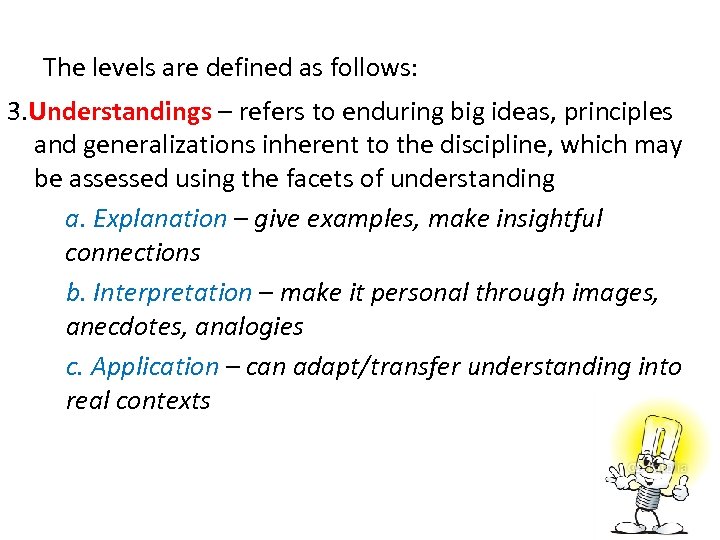 The levels are defined as follows: 3. Understandings – refers to enduring big ideas,