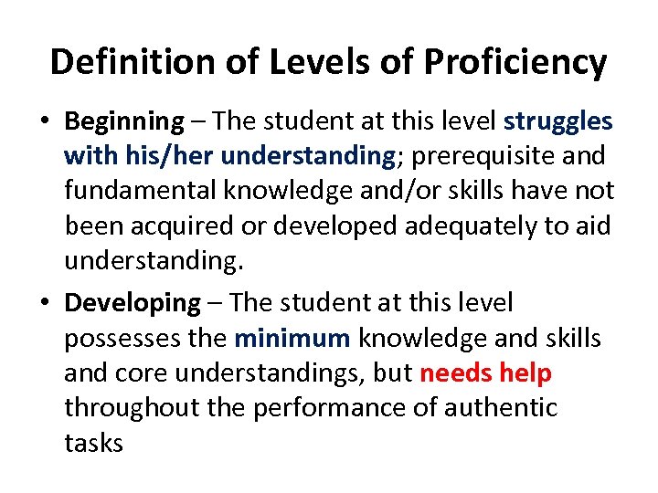 Definition of Levels of Proficiency • Beginning – The student at this level struggles