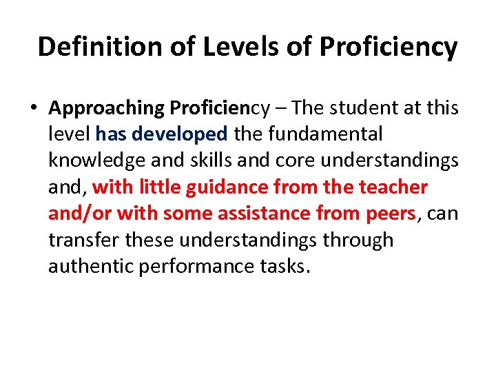 Definition of Levels of Proficiency • Approaching Proficiency – The student at this level