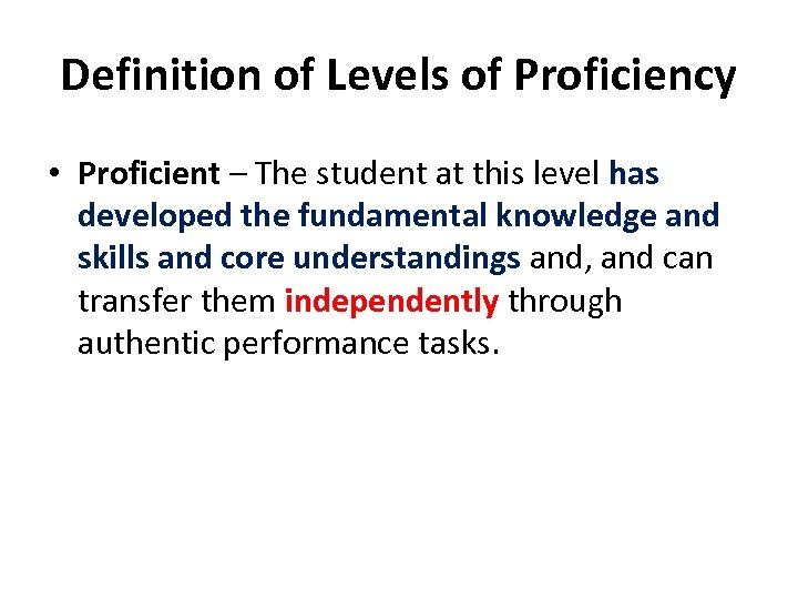 Definition of Levels of Proficiency • Proficient – The student at this level has