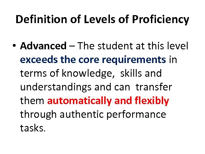 Definition of Levels of Proficiency • Advanced – The student at this level exceeds