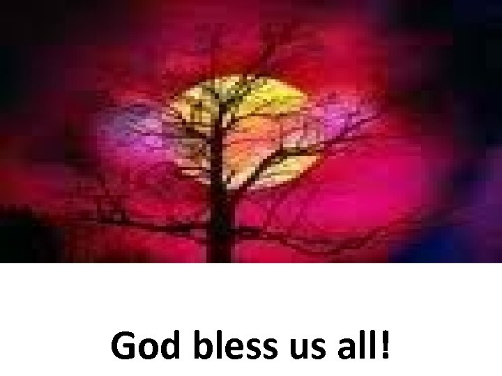 God bless us all! 