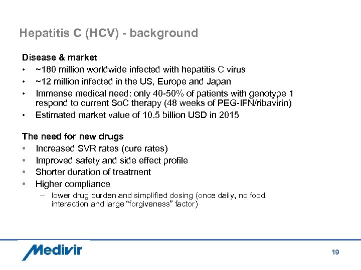 Hepatitis C (HCV) - background Disease & market • ~180 million worldwide infected with