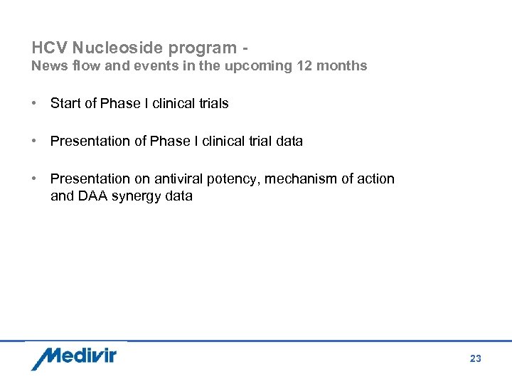 HCV Nucleoside program News flow and events in the upcoming 12 months • Start