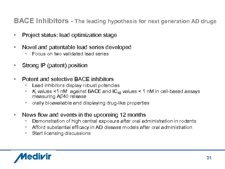 BACE Inhibitors - The leading hypothesis for next generation AD drugs • Project status: