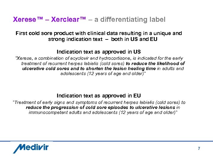 Xerese™ – Xerclear™ – a differentiating label First cold sore product with clinical data