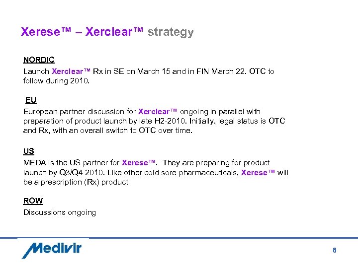 Xerese™ – Xerclear™ strategy NORDIC Launch Xerclear™ Rx in SE on March 15 and