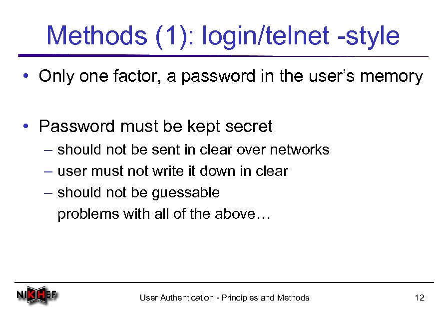 Methods (1): login/telnet -style • Only one factor, a password in the user’s memory