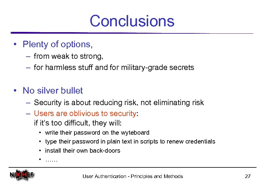 Conclusions • Plenty of options, – from weak to strong, – for harmless stuff