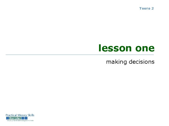 Teens 2 lesson one making decisions 