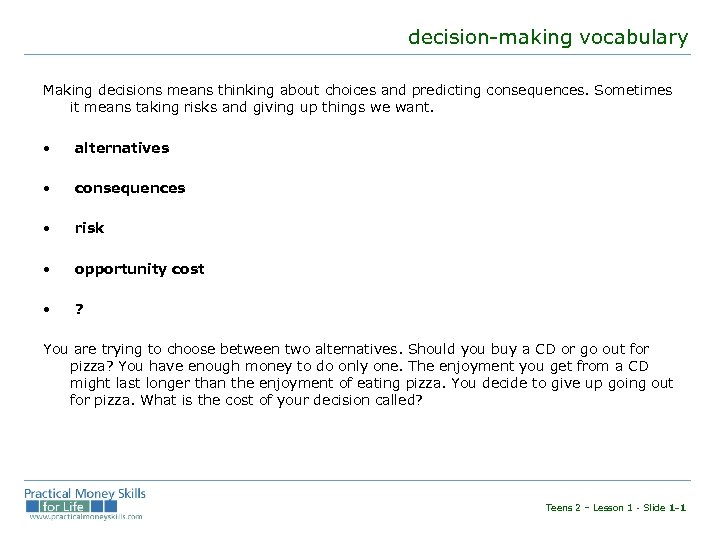 decision-making vocabulary Making decisions means thinking about choices and predicting consequences. Sometimes it means
