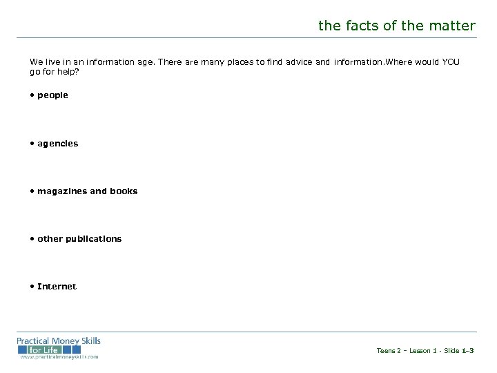the facts of the matter We live in an information age. There are many