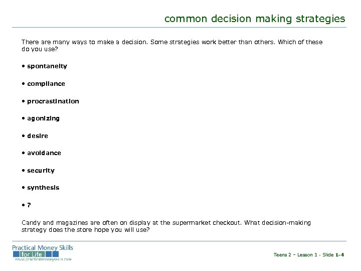 common decision making strategies There are many ways to make a decision. Some strategies