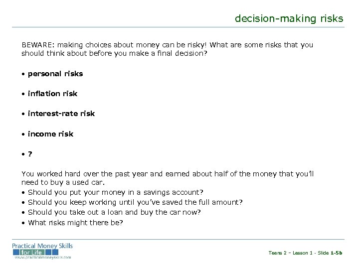 decision-making risks BEWARE: making choices about money can be risky! What are some risks