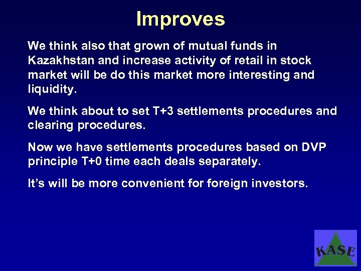 Improves We think also that grown of mutual funds in Kazakhstan and increase activity