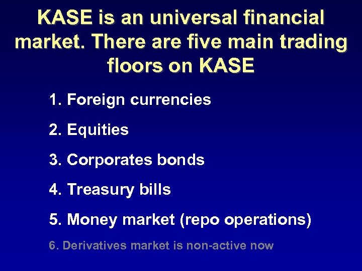 KASE is an universal financial market. There are five main trading floors on KASE