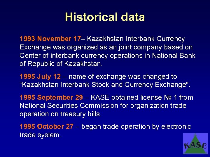 Historical data 1993 November 17– Kazakhstan Interbank Currency Exchange was organized as an joint