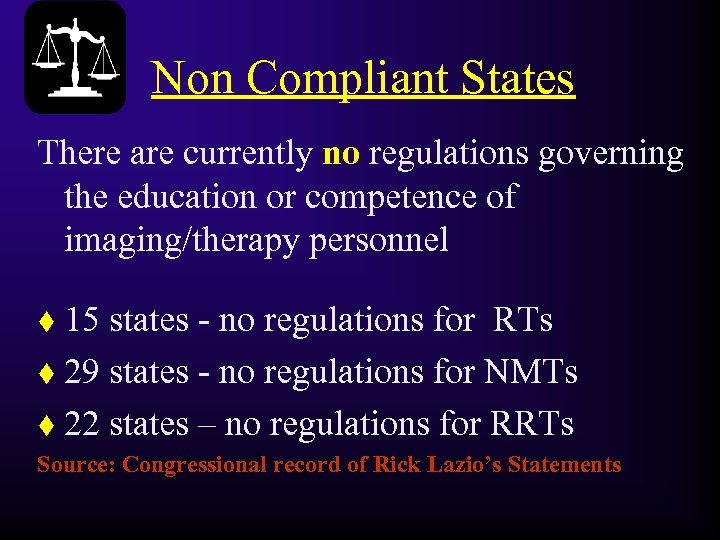 Non Compliant States There are currently no regulations governing the education or competence of