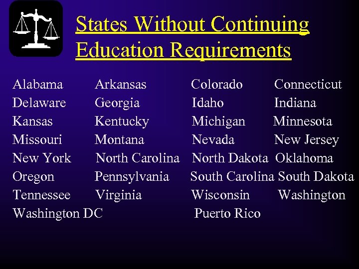 States Without Continuing Education Requirements Alabama Arkansas Delaware Georgia Kansas Kentucky Missouri Montana New