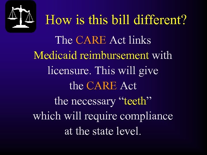 How is this bill different? The CARE Act links Medicaid reimbursement with licensure. This