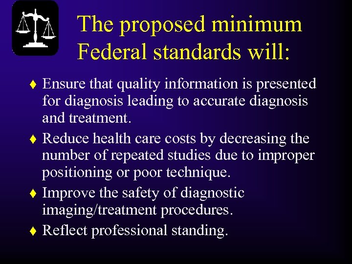 The proposed minimum Federal standards will: t t Ensure that quality information is presented