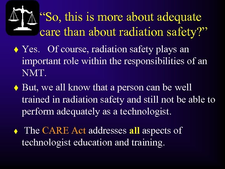 “So, this is more about adequate care than about radiation safety? ” t t