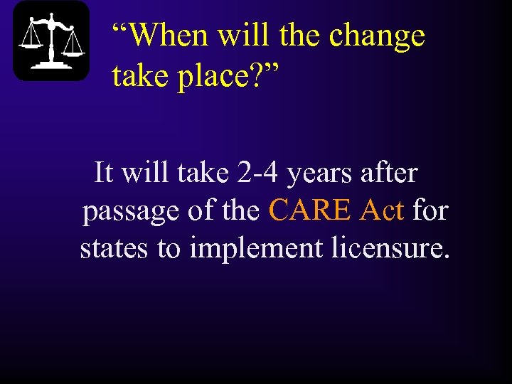 “When will the change take place? ” It will take 2 -4 years after