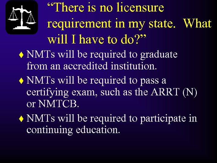 “There is no licensure requirement in my state. What will I have to do?