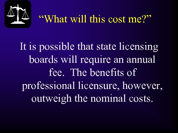 “What will this cost me? ” It is possible that state licensing boards will