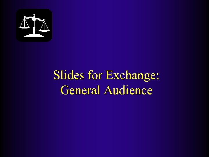 Slides for Exchange: General Audience 