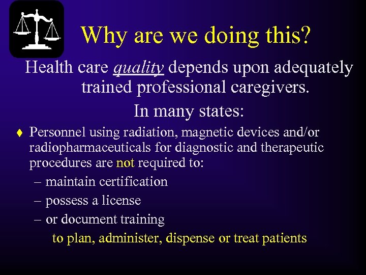 Why are we doing this? Health care quality depends upon adequately trained professional caregivers.