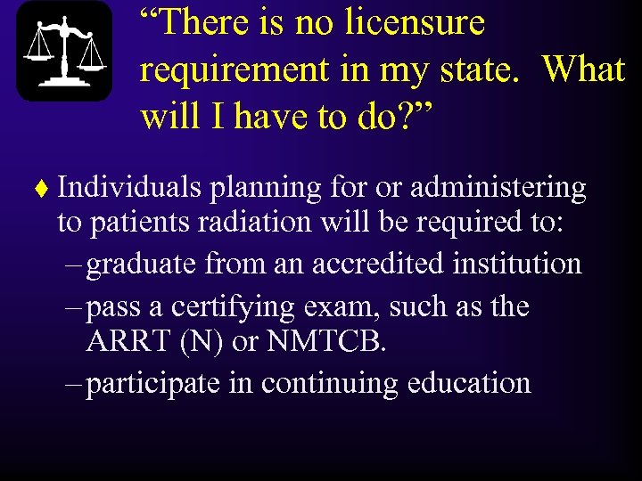 “There is no licensure requirement in my state. What will I have to do?