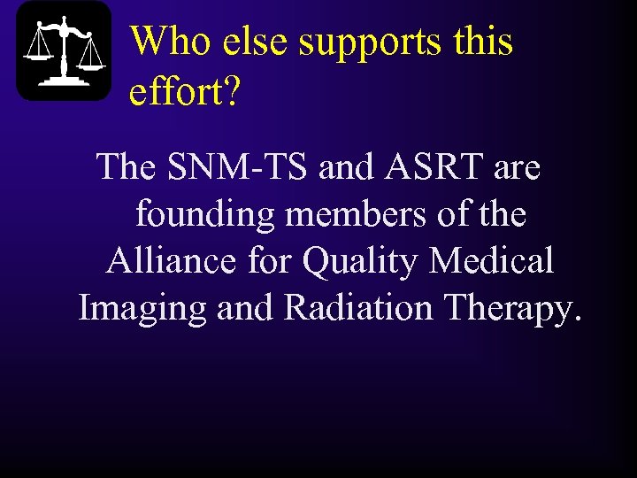 Who else supports this effort? The SNM-TS and ASRT are founding members of the