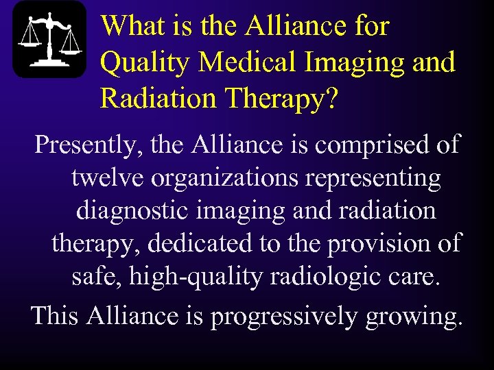 What is the Alliance for Quality Medical Imaging and Radiation Therapy? Presently, the Alliance