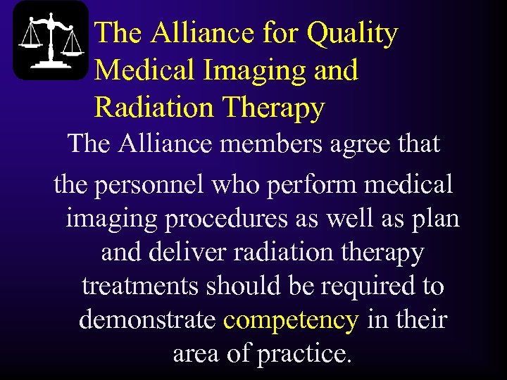 The Alliance for Quality Medical Imaging and Radiation Therapy The Alliance members agree that