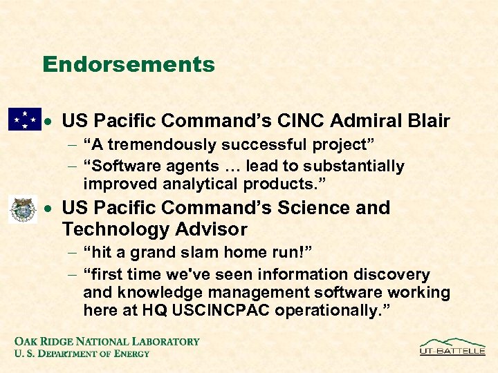 Endorsements · US Pacific Command’s CINC Admiral Blair - “A tremendously successful project” -