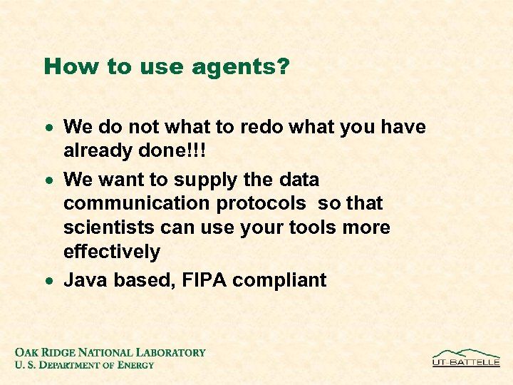 How to use agents? · We do not what to redo what you have