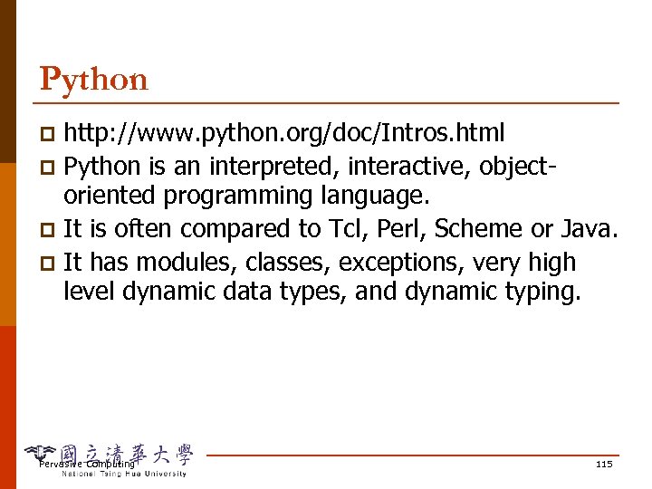 Python http: //www. python. org/doc/Intros. html p Python is an interpreted, interactive, objectoriented programming