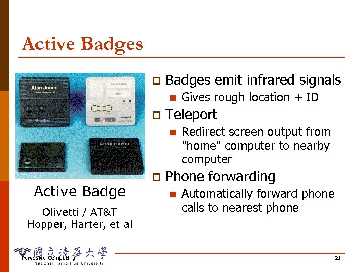 Active Badges p Badges emit infrared signals n p Teleport n Active Badge Olivetti