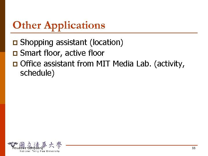 Other Applications Shopping assistant (location) p Smart floor, active floor p Office assistant from