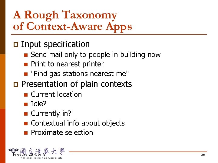 A Rough Taxonomy of Context-Aware Apps p Input specification n p Send mail only