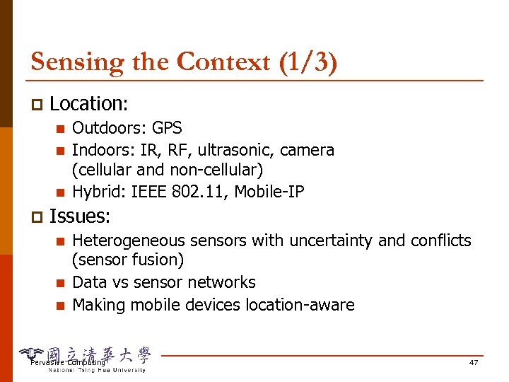 Sensing the Context (1/3) p Location: n n n p Outdoors: GPS Indoors: IR,