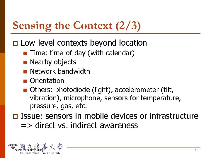 Sensing the Context (2/3) p Low-level contexts beyond location n n p Time: time-of-day