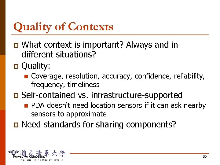 Quality of Contexts What context is important? Always and in different situations? p Quality: